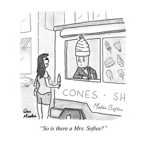 "So is there a Mrs. Softee?"