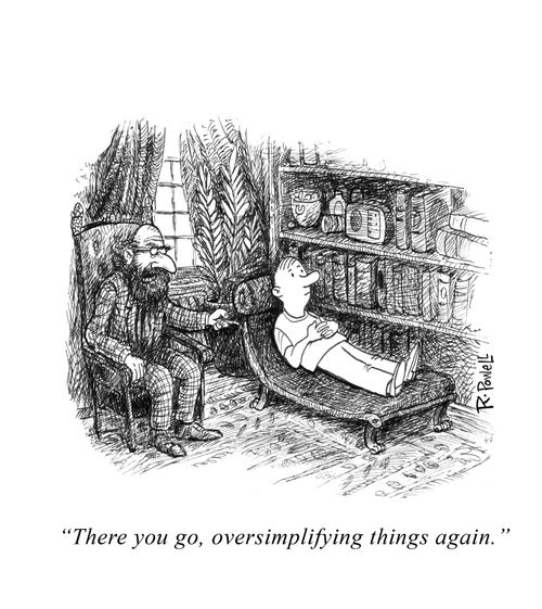 "There you go, oversimplifying things again."