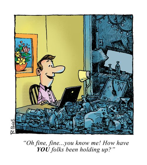 "Oh fine, fine. . . you know me! How have YOU folks been holding up?"