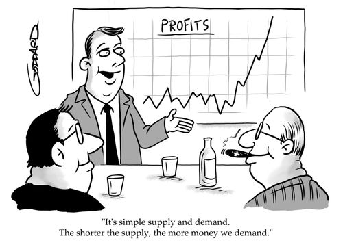 "It's simple supply and demand. The shorter the supply, the more money we demand."