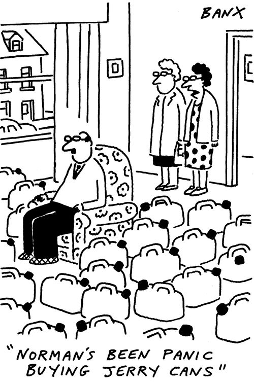"Norman's been panic buying Jerry Cans."