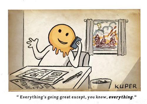 "Everything's going great except, you know, everything."