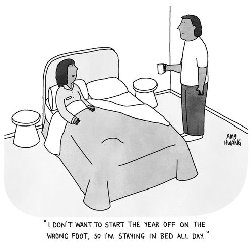 "I don't want to start the year off on the wrong foot, so I'm staying bed all day."