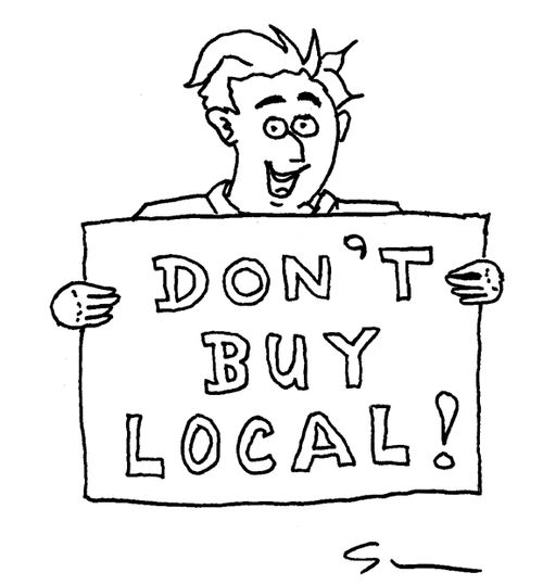 Don't Buy Local!