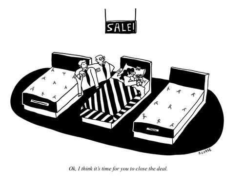 "OK, I think it's time for you to close the deal."