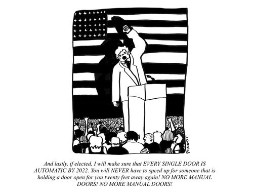 "And lastly, if elected. . . No More Manual Doors! No More Manual Doors!"