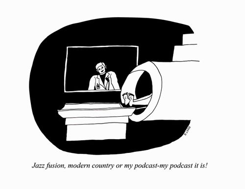 "Jazz fusion, modern country or my podcast - my podcast it is!"