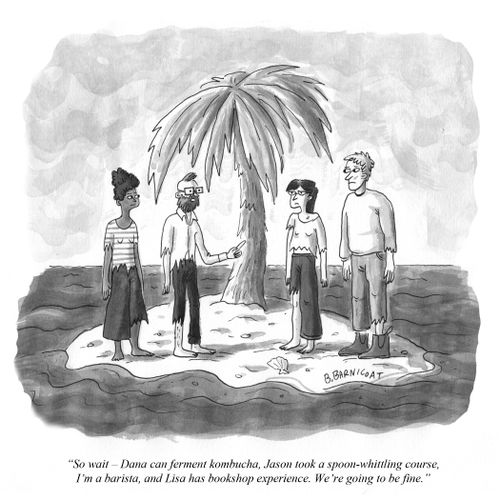 "So wait - Dana can ferment kombucha, Jason took a spoon-whittling course, I'm a barista, and Lisa has bookshop experience. We're going to be fine."