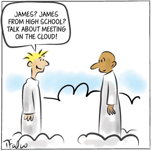 "James? James from high school? Talk about meeting on the cloud!"