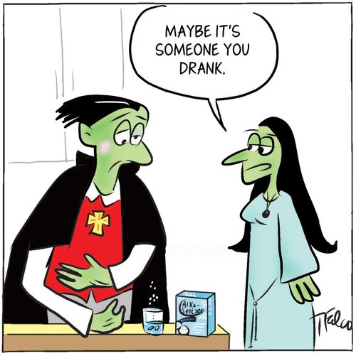"Maybe it's someone you drank."