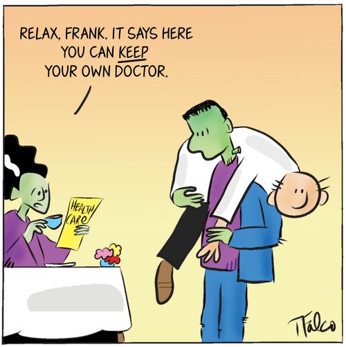 "Relax, Frank. It says here you can keep your own doctor."