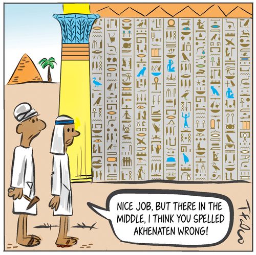 "Nice job, but there in the middle, I think you spelled Akhenaten wrong."