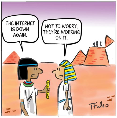 "The internet is down again."