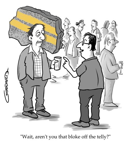 "Wait, aren't you that bloke off the telly?"