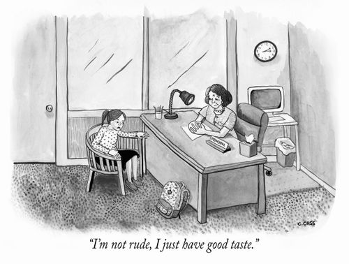"I'm not rude, I just have good taste."
