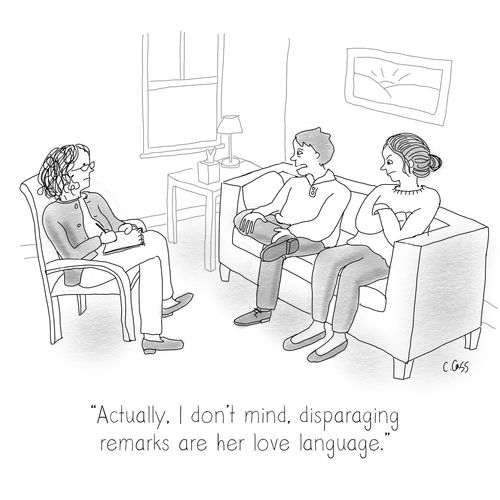 "Actually, I don't mind, disparaging remarks are her love language."