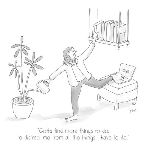 "Gotta find more things to do, to distract me from all the things I have to do."