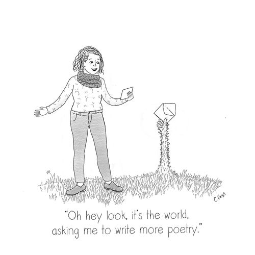 "Oh hey look, it's the world, asking me to write more poetry."