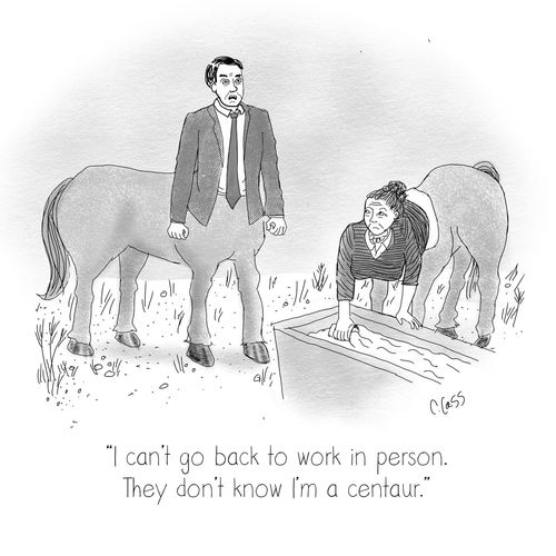 "I can't go back to work in person. They don't know I'm a centaur."