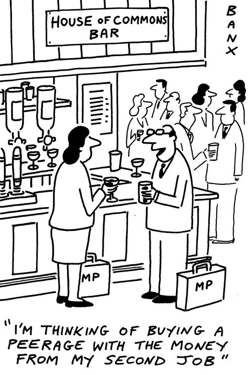 "I'm thinking of buying a peerage with the money from my second job."
