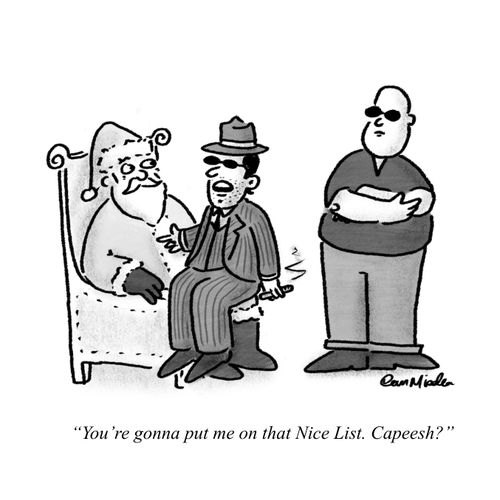 "You're gonna put me on that Nice List. Capeesh?"