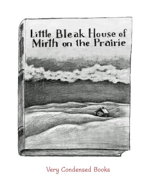 Little Bleak House of Mirth of the Prairie