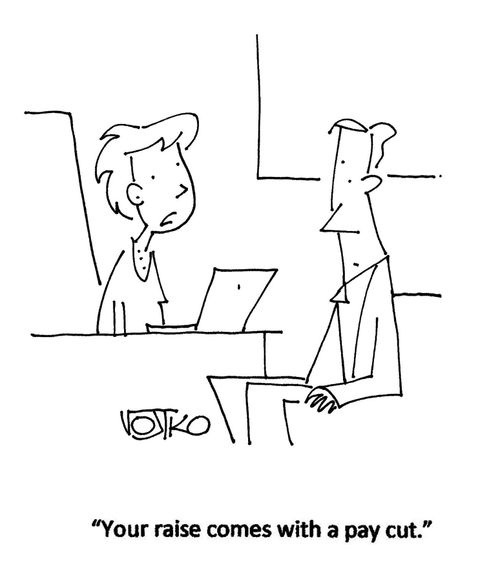 "Your raise comes with a pay cut."