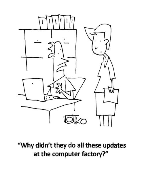 "Why didn't they do all these updates at the computer factory?"