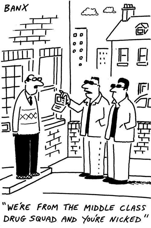 "We're from the middle class drug squad and you're nicked."
