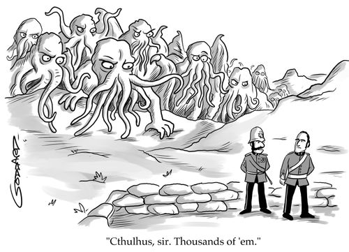"Cthulhus, sir. Thousands of 'em."