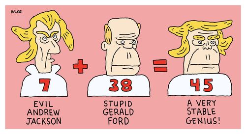 Evil Andrew Jackson + Stupid Gerald Ford = A Very Stable Genius