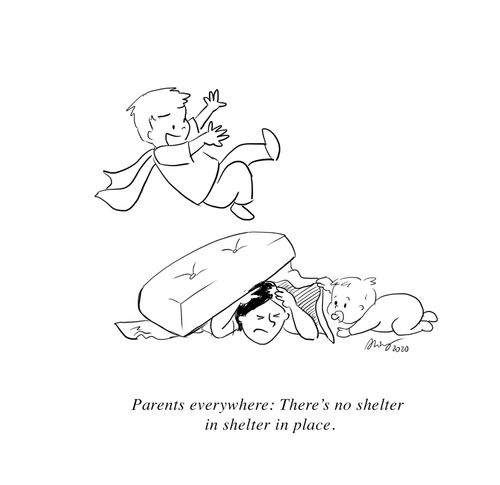 Parents everywhere: There's no shelter in place.