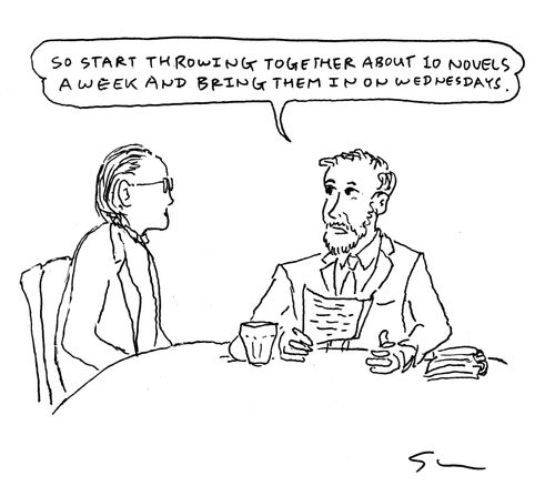 "So start throwing together about 10 novels a week and bring them in on Wednesdays."