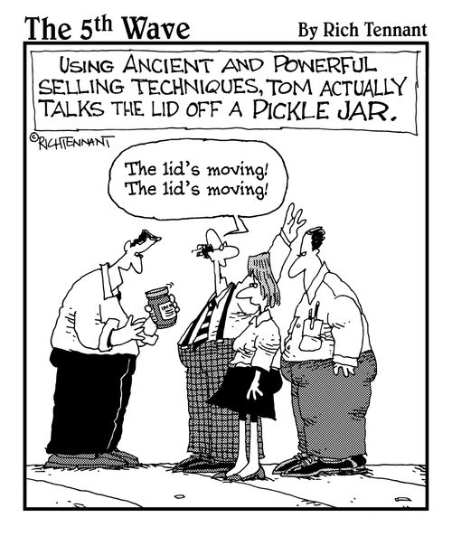 Using ancient and powerful selling techniques, Tom actually talks the lid off a pickle jar