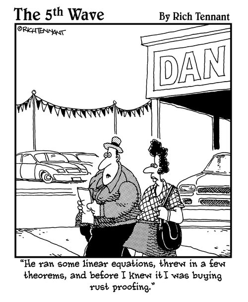 "He ran some linear equations, threw in a few theorems, and before I knew it I was buying rust proofing."