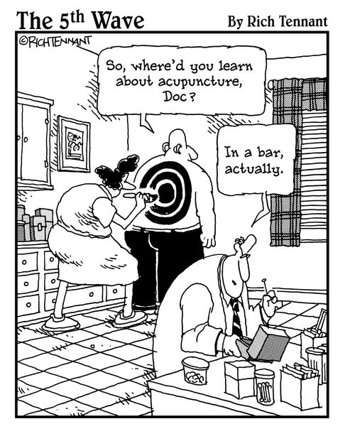 "So, where'd you learn acupuncture, Doc?"