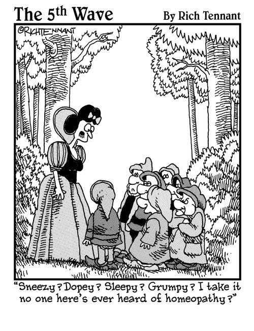  "Sneezy? Dopey? Sleepy? Grumpy? I take it no one here's ever heard of homeopathy?"
