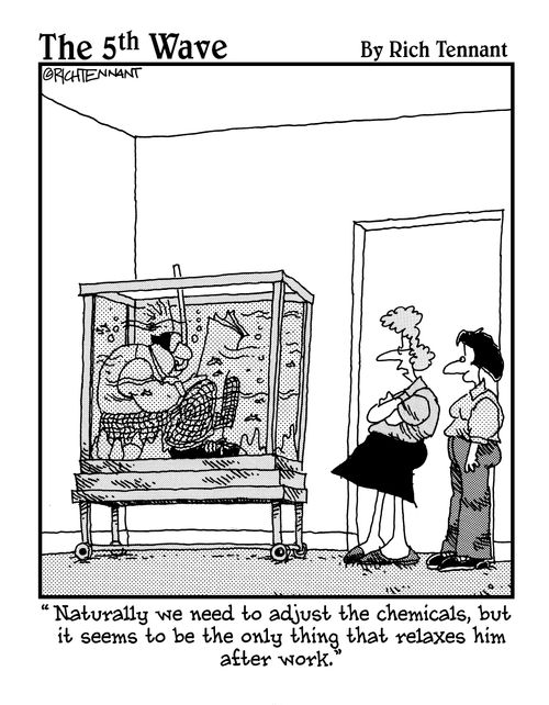 "Naturally we need to adjust the chemicals, but it seems to be the only thing that relaxed him after work."