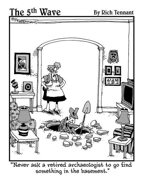 "Never ask a retired archaeologist to go find something in the basement."