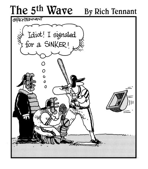 "Idiot! I signaled for a sinker!"