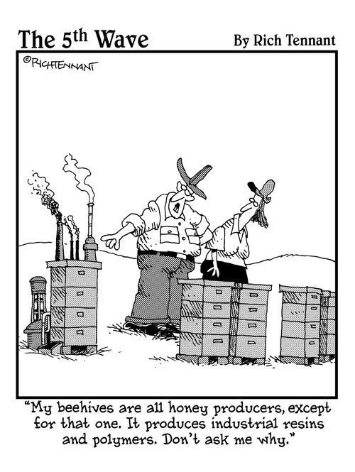 "My beehives are all honey producers, except for that one. It produces industrial resins and polymers. Don't ask me why."