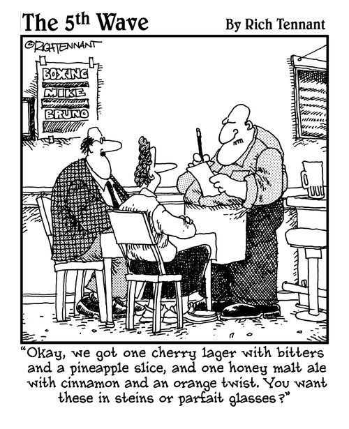"Okay, we got one cherry lager, with bitters and a pineapple slice, and one honey malt ale with cinnamon and an orange weist. You want these in steins or parfait glasses?"