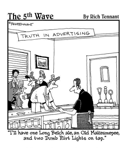 "I'll have one long Belch ale, an Old Makesmepee, and two Dumb Flirt Lights on tap."