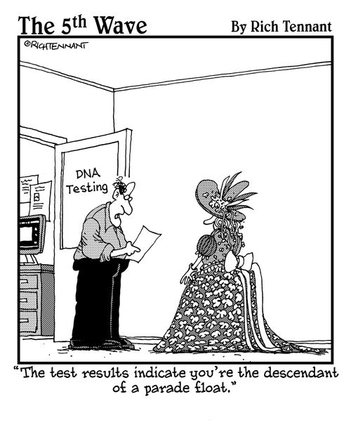 "The test results indicate you're the descendant of a parade float."