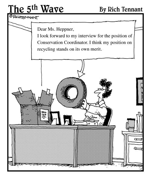 Dear Ms. Heppner, I look forward to my interview for the position of Conservation Coordinator. I think my position on recycling stands on its own merit."