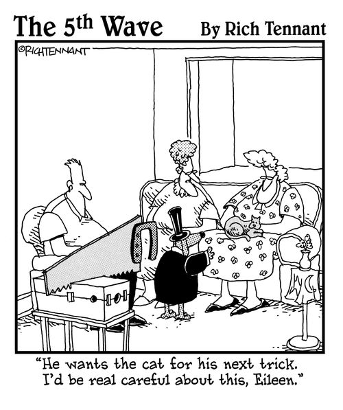  "He wants the cat for his next trick. I'd be real careful about this, Eileen."