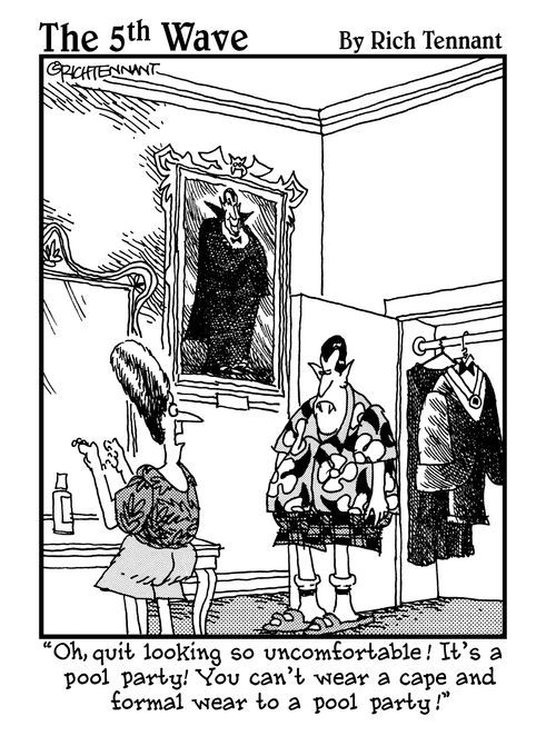 "Oh, quit looking so uncomfortable! It's a pool party! You can't wear a cape and formal wear to a pool party."