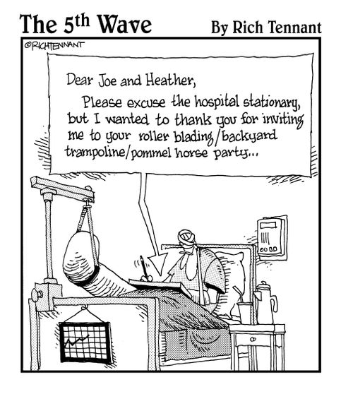 "Dear Joe and Heather, Please excuse the hospital stationary, but I wanted to thank you for inviting me to your roller blading/backyard trampoline/pommel horse party...."