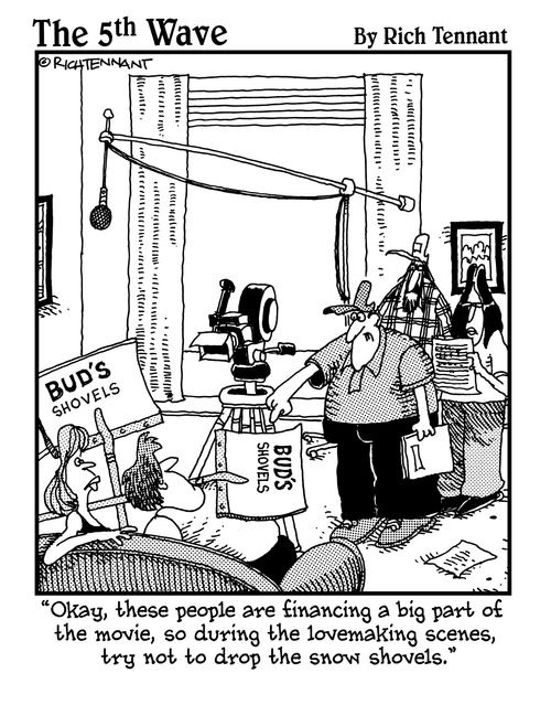 "Okay, these people are financing a big part of the movie, so during the lovemaking scenes, try not to drop the snow shovels." 
