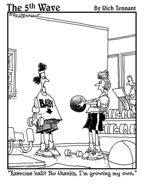 "Exercise ball? No thanks, I'm growing my own."